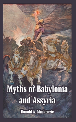 Myths of Babylonia and Assyria - MacKenzie, Donald A