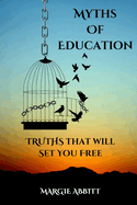 Myths of Education: Truths that will Set You Free