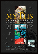 Myths of Our Humanity/Mitos de Nuestra Humanidad: Tales From Forever For Today/Relatos de Siempre para Hoy