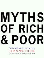 Myths of Rich and Poor: Why We're Better Off Than We Think - Cox, W Michael, and Alm, Richard