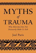 Myths of Trauma: Why Adversity Does Not Necessarily Make Us Sick