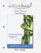 MyWorkBook with Chapter Summaries for Intermediate Algebra Through Applications
