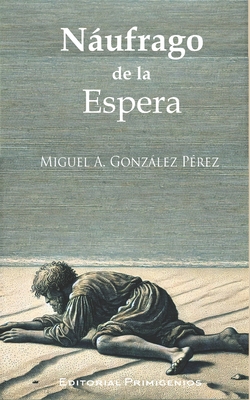 Nufrago de la espera - Casanova Ealo, Eduardo Ren? (Editor), and Gonzlez P?rez, Miguel A