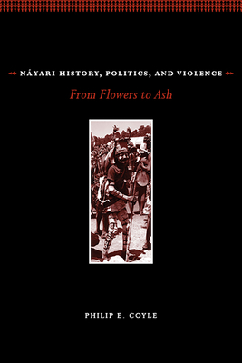 Nyari History, Politics, and Violence: From Flowers to Ash - Coyle, Philip E