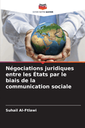 N?gociations juridiques entre les ?tats par le biais de la communication sociale