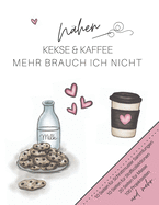 N?hen, Kekse & Kaffee. Mehr brauch ich nicht.: Der ultimative Schneider-Planer mit Seiten f?r N?hprojekte, Projektplanung, Masse, Schnittmuster- und Stoffsammlungen, Stoff Verfolgung, Schnittmuster Wunschliste und Notizen (Schneider-Geschenk)
