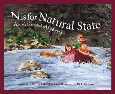 N Is for Natural State: An Arkansas Alphabet - Shoulders, Michael
