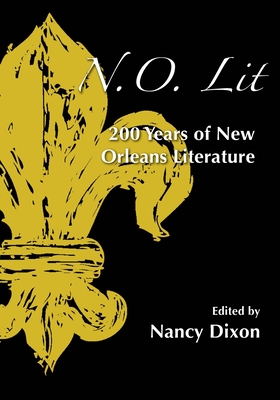 N.O. Lit: 200 Years of New Orleans Literature - Dixon, Nancy