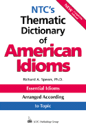 N.T.C.'s Thematic Dictionary of American Idioms - Spears, Richard A.
