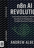 n8n AI Revolution: Automating Intelligent Workflows, Seamless AI Integrations, and Scalable Business Solutions