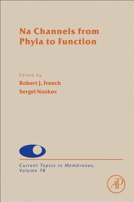 Na Channels from Phyla to Function - Noskov, Sergei (Volume editor), and French, Robert J (Volume editor)