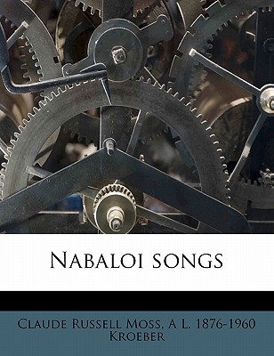 Nabaloi Songs - Moss, Claude Russell, and Kroeber, A L 1876-1960