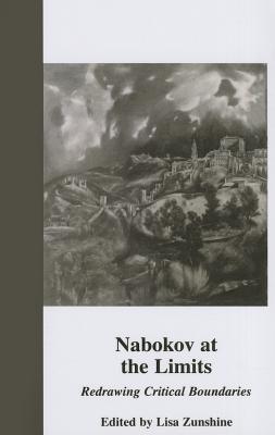 Nabokov at the Limits: Redrawing Critical Boundaries - Zunshine, Lisa (Editor)