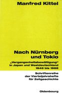 Nach Nrnberg Und Tokio: Vergangenheitsbewltigung in Japan Und Westdeutschland 1945 Bis 1968