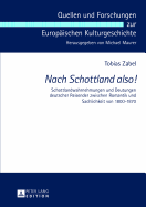 Nach Schottland also!: Schottlandwahrnehmungen und Deutungen deutscher Reisender zwischen Romantik und Sachlichkeit von 1800-1870