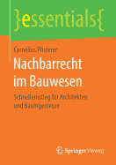 Nachbarrecht Im Bauwesen: Schnelleinstieg Fr Architekten Und Bauingenieure