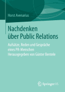 Nachdenken ?ber Public Relations: Aufs?tze, Reden Und Gespr?che Eines Pr-Menschen