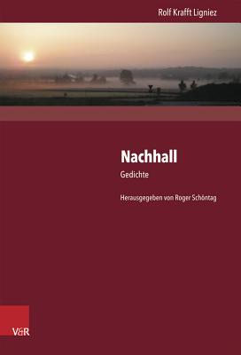 Nachhall: Gedichte. Petrarkistisches Dichten in Der Spaten Neo-Romantik - Ligniez, Rolf, and Schontag, Roger (Editor)