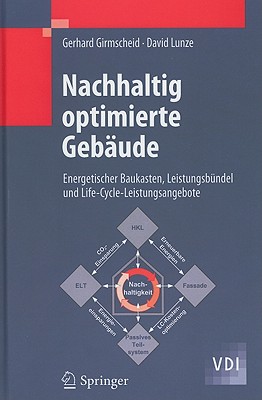 Nachhaltig Optimierte Gebaude: Energetischer Baukasten, Leistungsbundel Und Life-Cycle-Leistungsangebote - Girmscheid, Gerhard, and Lunze, David