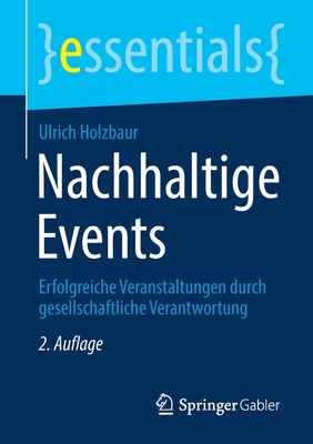 Nachhaltige Events: Erfolgreiche Veranstaltungen Durch Gesellschaftliche Verantwortung - Holzbaur, Ulrich