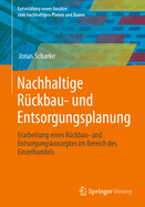 Nachhaltige Ruckbau- und Entsorgungsplanung: Erarbeitung eines Ruckbau- und Entsorgungskonzeptes im Bereich des Einzelhandels