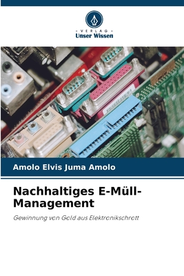 Nachhaltiges E-M?ll-Management - Elvis Juma Amolo, Amolo