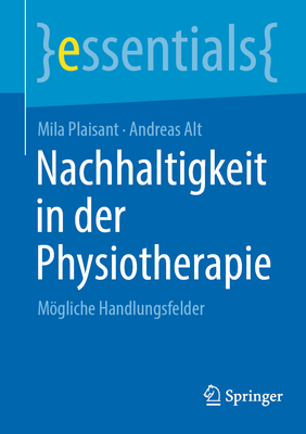 Nachhaltigkeit in der Physiotherapie: Mgliche Handlungsfelder - Plaisant, Mila, and Alt, Andreas