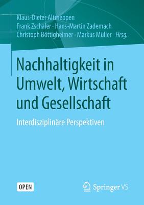 Nachhaltigkeit in Umwelt, Wirtschaft Und Gesellschaft: Interdisziplinre Perspektiven - Altmeppen, Klaus-Dieter (Editor), and Zschaler, Frank (Editor), and Zademach, Hans-Martin (Editor)