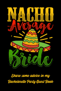 Nacho Average Bride Share Some Advice In My Bachelorette Party Guest Book: Engagement Party or Bachelorette Party LIBS funny keepsake