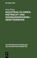 Nachtrag Zu Krieg, Mietrecht Und Wohnungsmangelgesetzgebung: Im Reich, in Preu?en Und in Berlin, Einschl. Hauszinssteuer, Kostenwesen Und Rechtsentscheiden Des Kammergerichts Und Obersten Landesgerichts