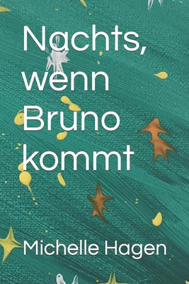 Nachts, wenn Bruno kommt - Hagen, Elise (Illustrator), and Hagen, Michelle