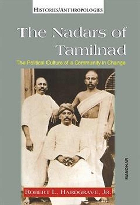 Nadars of Tamilnad: The Political Culture of a Community in Change - Hardgrave, Robert L.