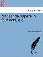 Nadeshda. Opera in Four Acts, Etc. - Sturgis, Julian Russell