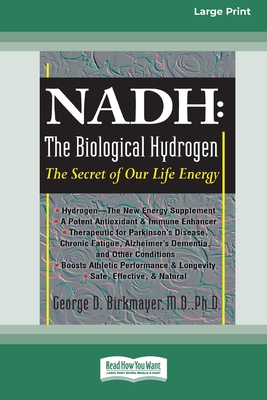 Nadh: The Biological Hydrogen: The Secret of Our Life Energy (16pt Large Print Edition) - Birkmayer, George D