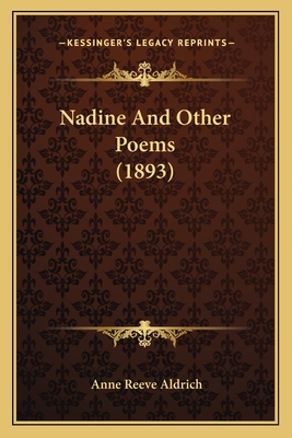 Nadine And Other Poems (1893) - Aldrich, Anne Reeve