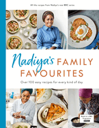 Nadiya's Family Favourites: Easy, beautiful and show-stopping recipes for every day