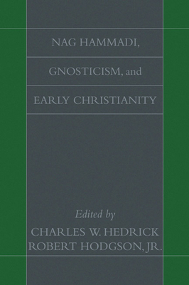 Nag Hammadi, Gnosticism, and Early Christianity - Hedrick, Charles W (Editor), and Hodgson, Robert, Jr. (Editor)