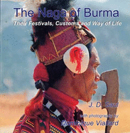 Naga of Burma: Festivals, Customs and Way of Life