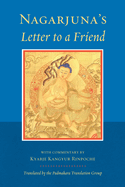Nagarjuna's Letter to a Friend: With Commentary by Kangyur Rinpoche