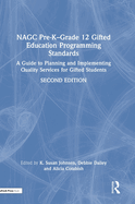 Nagc Pre-K-Grade 12 Gifted Education Programming Standards: A Guide to Planning and Implementing Quality Services for Gifted Students