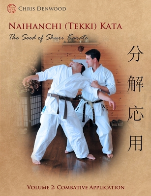 Naihanchi (Tekki) Kata: The Seed of Shuri Karate Vol 2 - Denwood, Chris