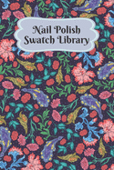 Nail Polish Swatch Library: Manicure and Pedicure Collection Journal Swatches Organizer Logbook