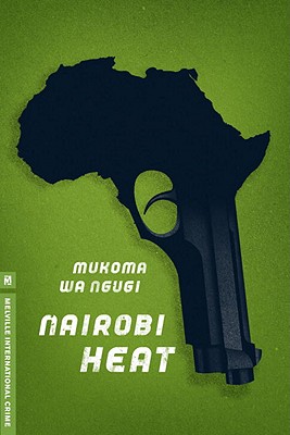 Nairobi Heat - Ngugi, Mukoma Wa
