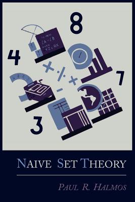 Naive Set Theory - Halmos, Paul R