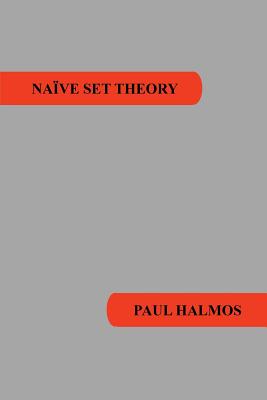 Naive Set Theory - Halmos, Paul R