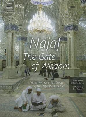 Najaf: The Gate of Wisdom: World Heritage Series - Unesco (Editor)