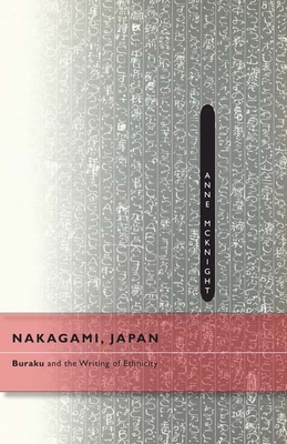 Nakagami, Japan: Buraku and the Writing of Ethnicity - McKnight, Anne