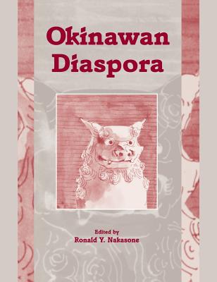 Nakasone: Okinawan Diaspora Paper - Nakasone, Ronald Y (Editor)