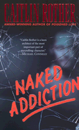 Naked Addiction - Rother, Caitlin