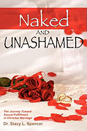 Naked and Unashamed: The Journey Toward Sexual Fulfillment